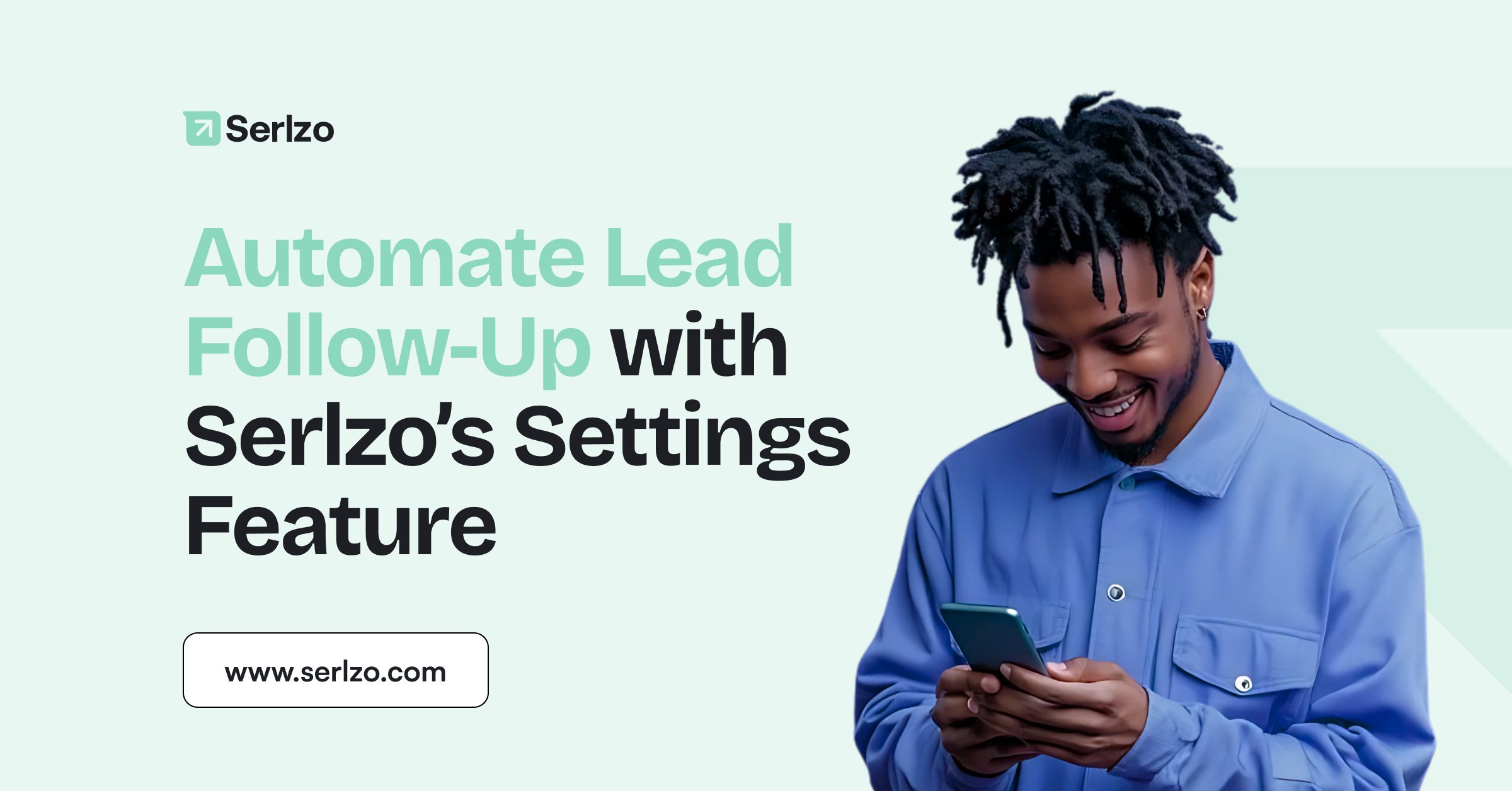 Automate Lead Follow-Up with Serlzo’s Settings Feature